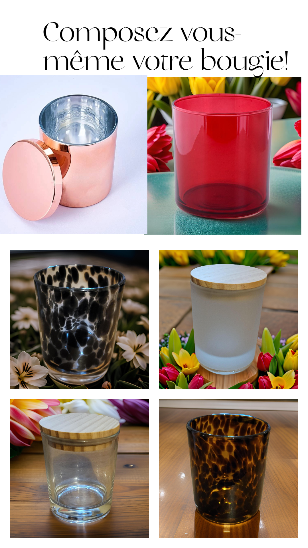 Composez votre bougie vous-même.  (Choix contenant, mèche et du parfum)